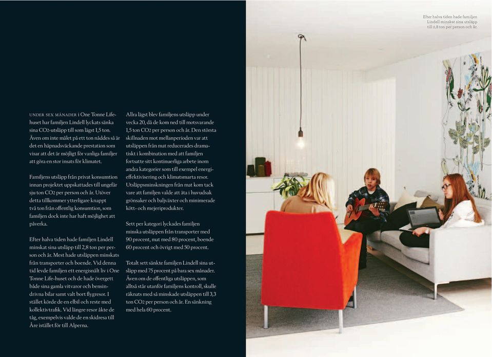 Även om inte målet på ett ton nåddes så är det en häpnadsväckande prestation som visar att det är möjligt för vanliga familjer att göra en stor insats för klimatet.