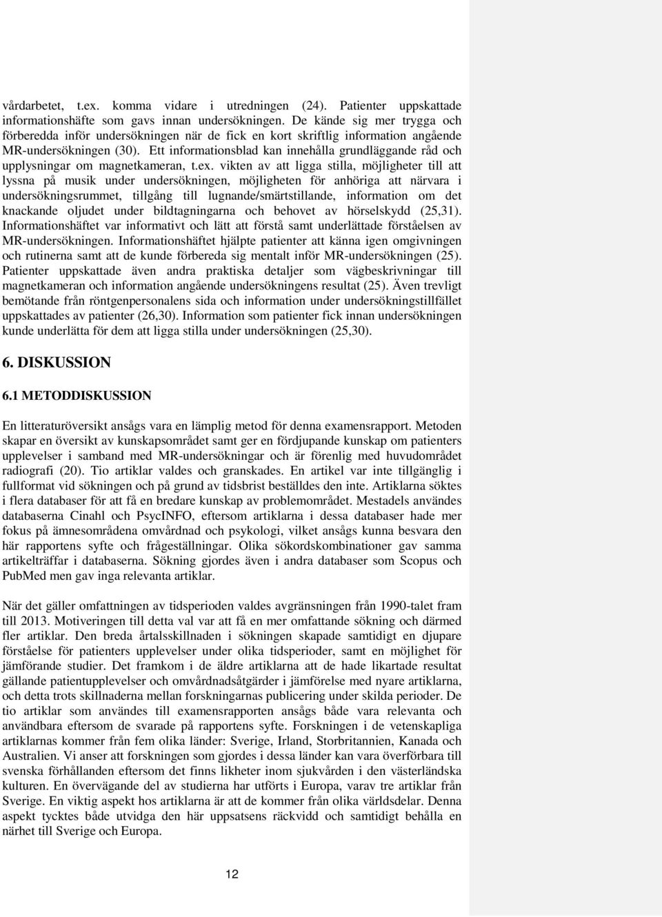 Ett informationsblad kan innehålla grundläggande råd och upplysningar om magnetkameran, t.ex.