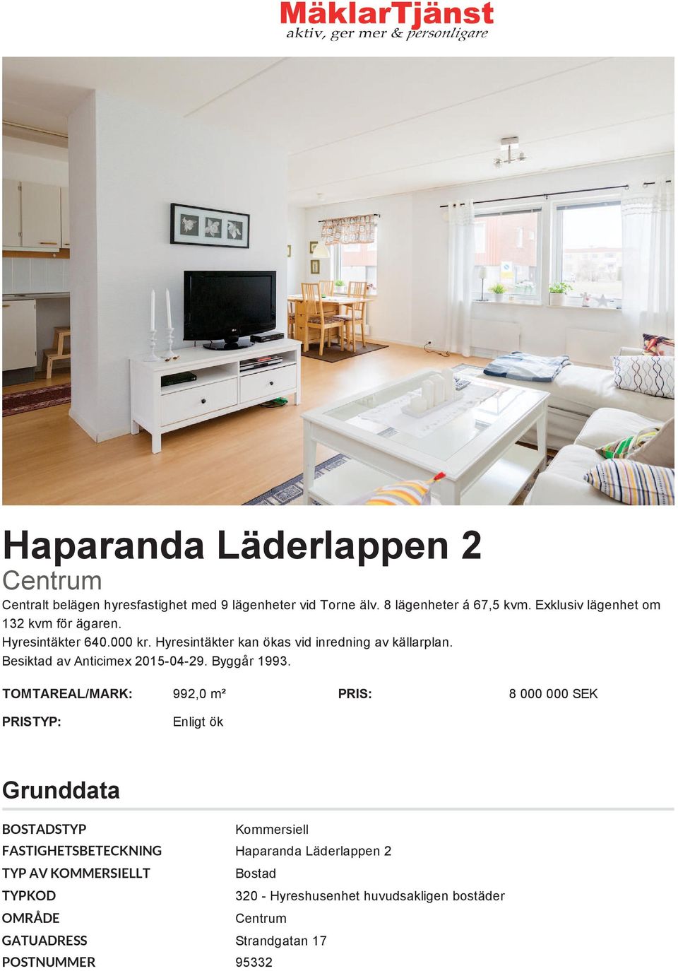 Besiktad av Anticimex 2015-04-29. Byggår 1993.