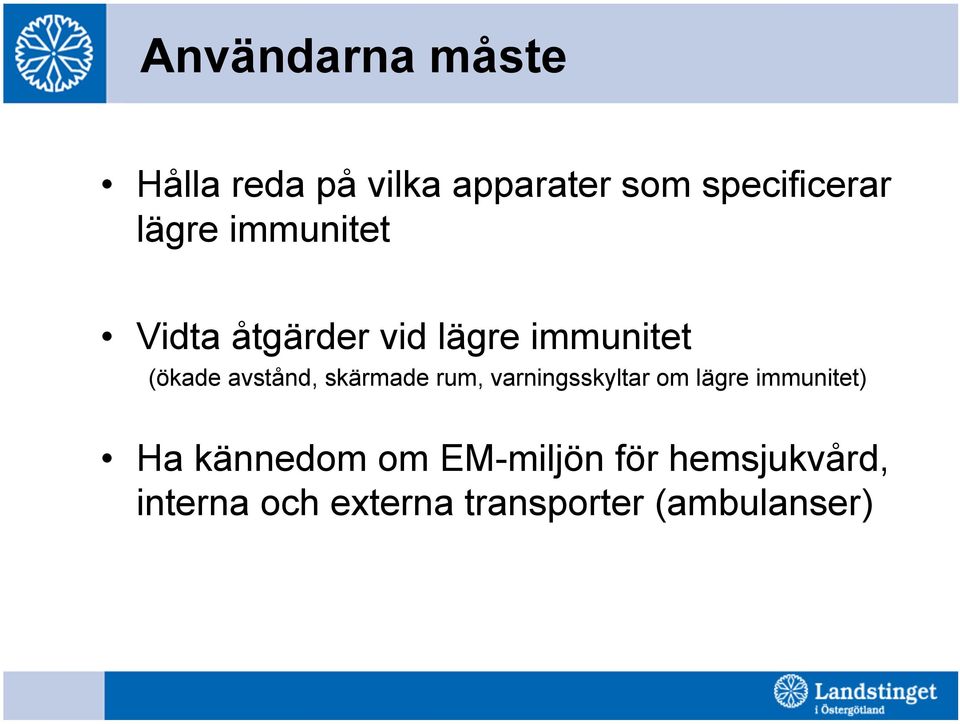 skärmade rum, varningsskyltar om lägre immunitet) Ha kännedom om