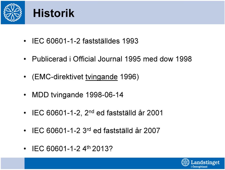 tvingande 1998-06-14 IEC 60601-1-2, 2 nd ed fastställd år 2001