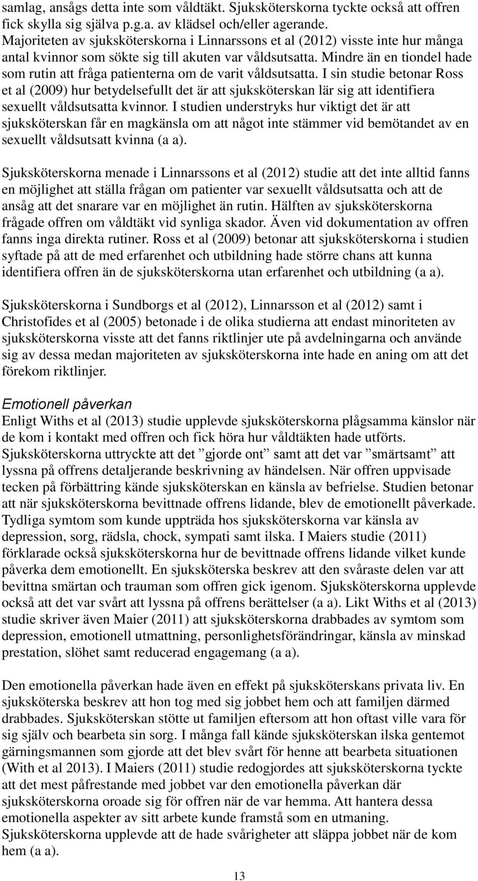 Mindre än en tiondel hade som rutin att fråga patienterna om de varit våldsutsatta.