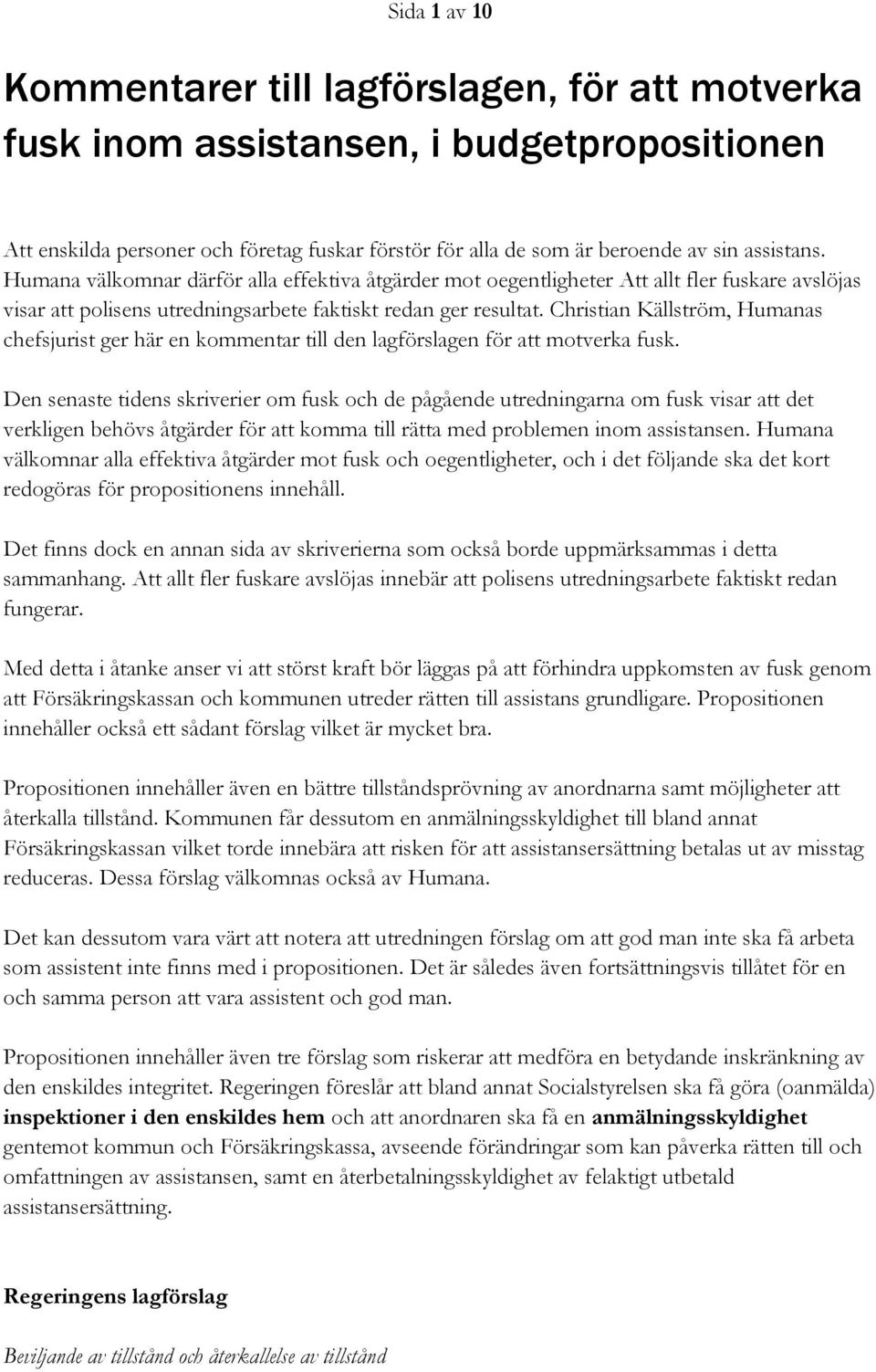 Christian Källström, Humanas chefsjurist ger här en kommentar till den lagförslagen för att motverka fusk.