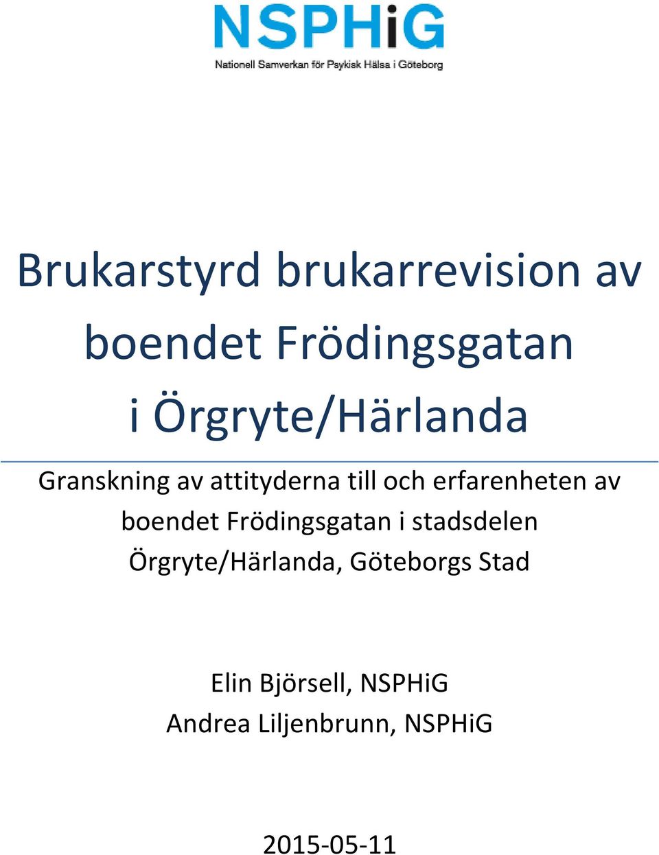 erfarenheten av boendet Frödingsgatan i stadsdelen