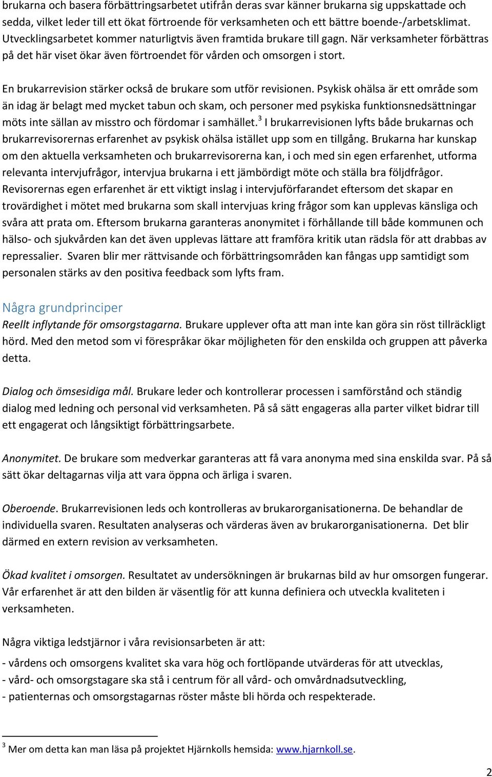 En brukarrevision stärker också de brukare som utför revisionen.