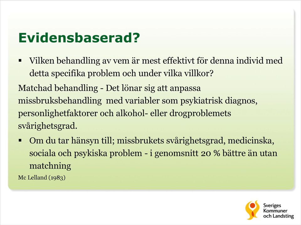 Matchad behandling - Det lönar sig att anpassa missbruksbehandling med variabler som psykiatrisk diagnos,