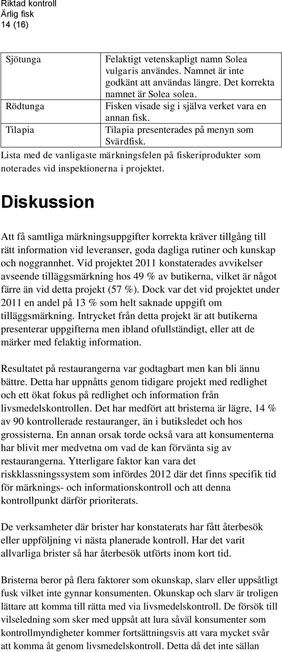 Lista med de vanligaste märkningsfelen på fiskeriprodukter som noterades vid inspektionerna i projektet.