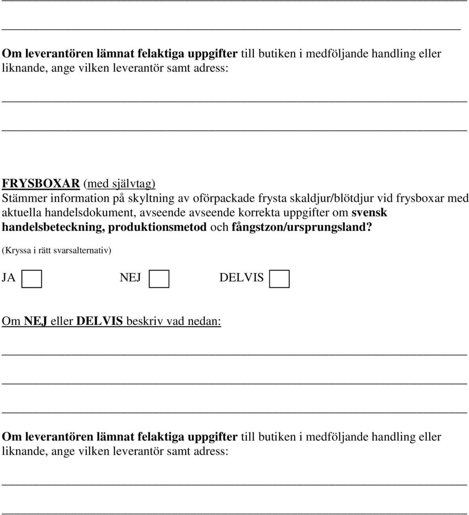 korrekta uppgifter om svensk handelsbeteckning, produktionsmetod och fångstzon/ursprungsland?