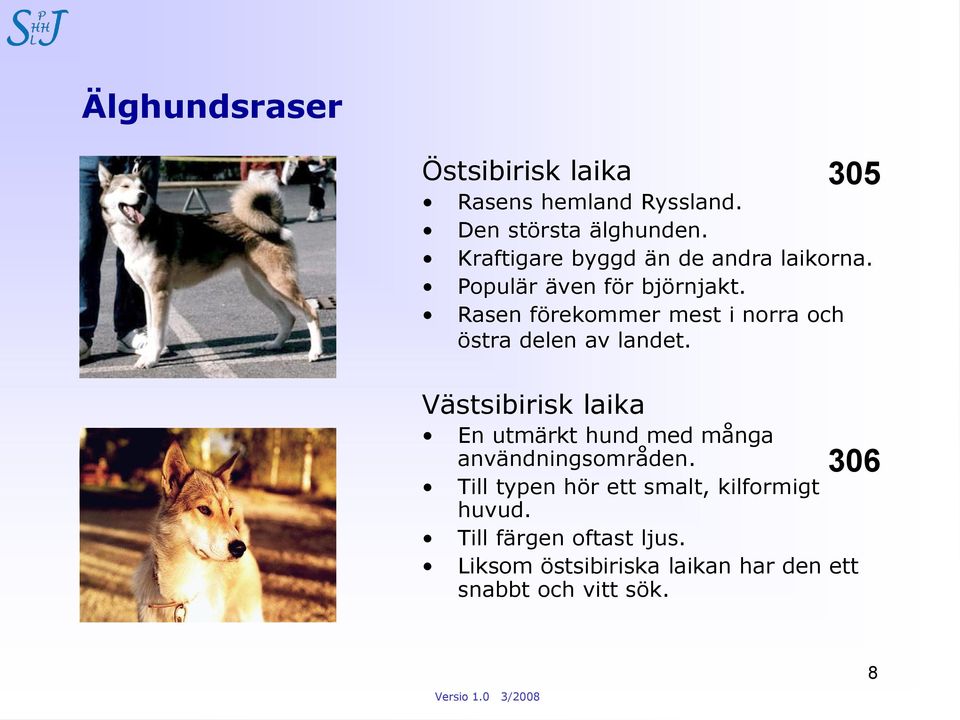 Rasen förekommer mest i norra och östra delen av landet.