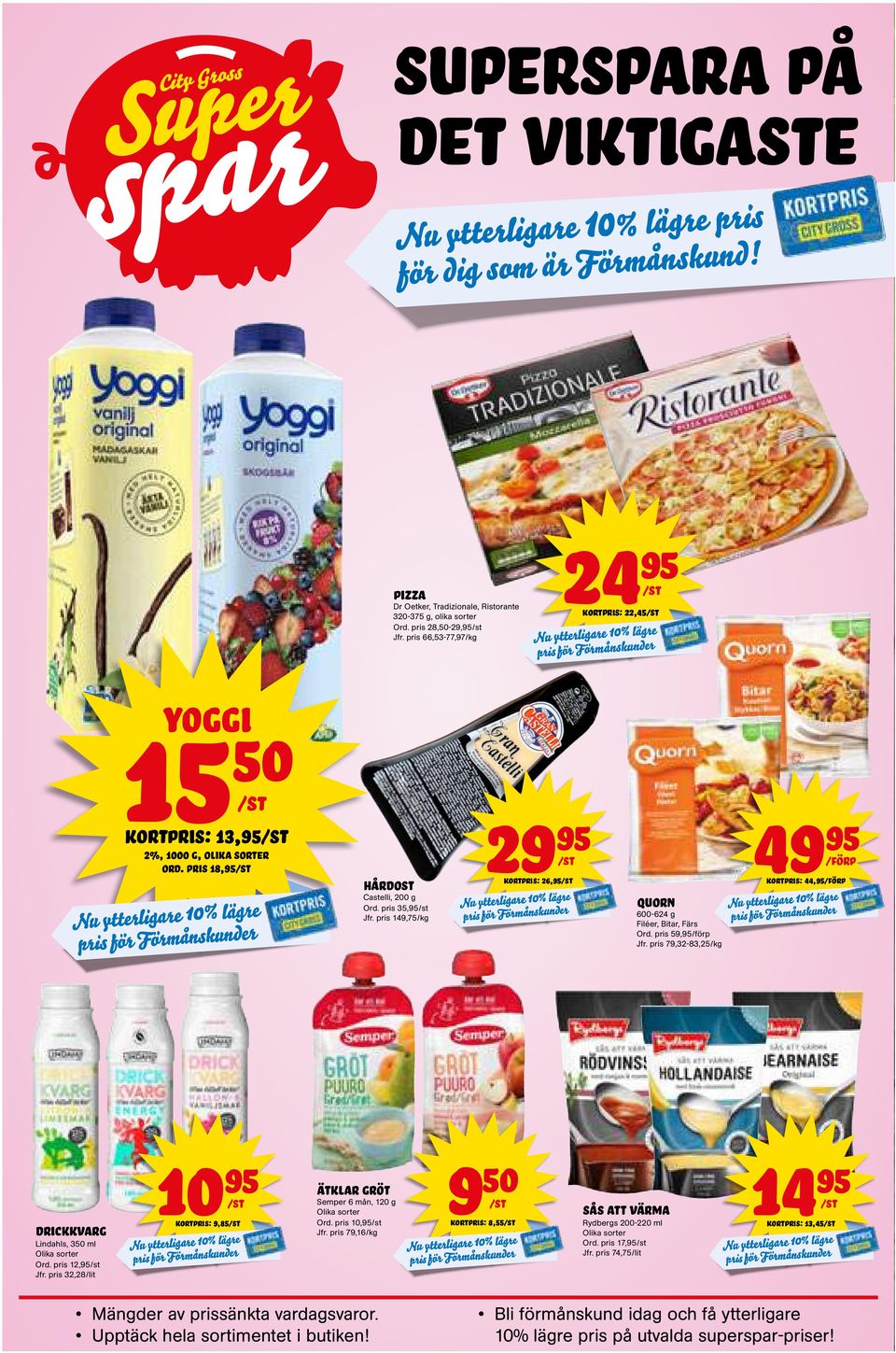 Nu ytterligare 10% lägre pris för dig som är Förmånskund! Läs mer på citygross.se eller säg din mening på: facebook.