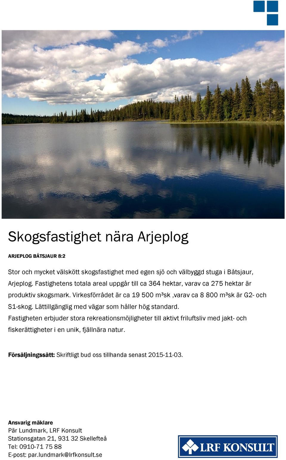 Lättillgänglig med vägar som håller hög standard.