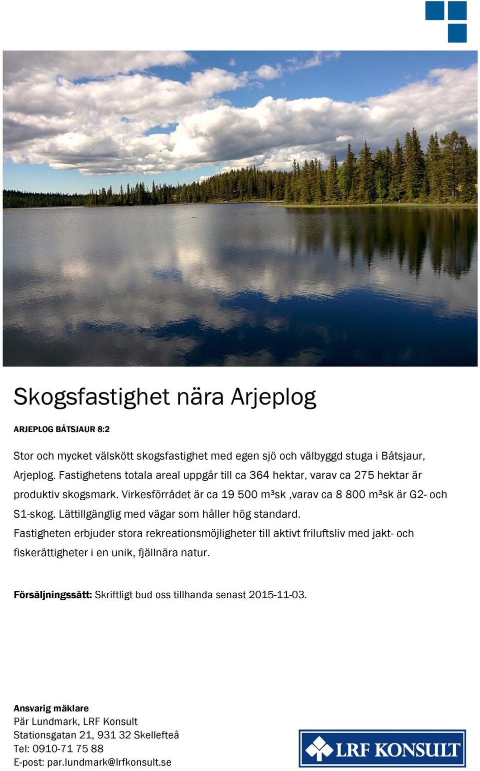 Lättillgänglig med vägar som håller hög standard.