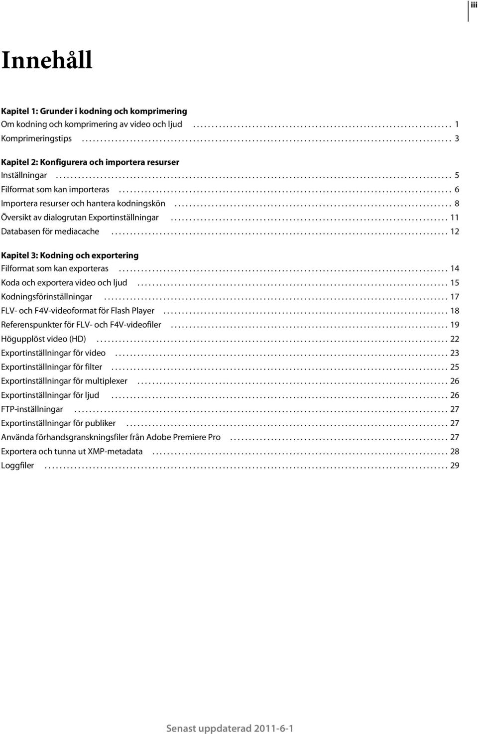 ......................................................................................... 6 Importera resurser och hantera kodningskön........................................................................... 8 Översikt av dialogrutan Exportinställningar.