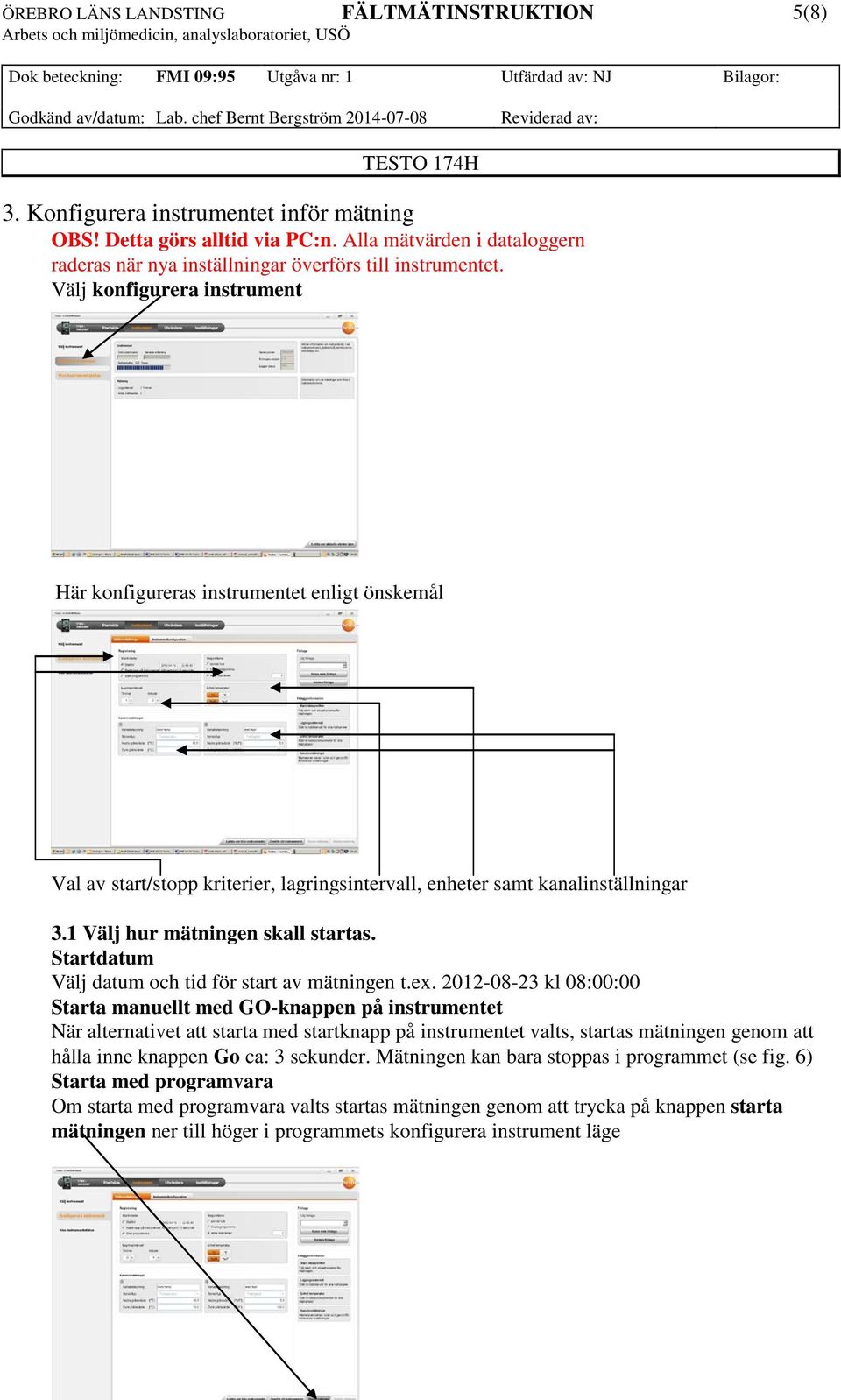 Startdatum Välj datum och tid för start av mätningen t.ex.