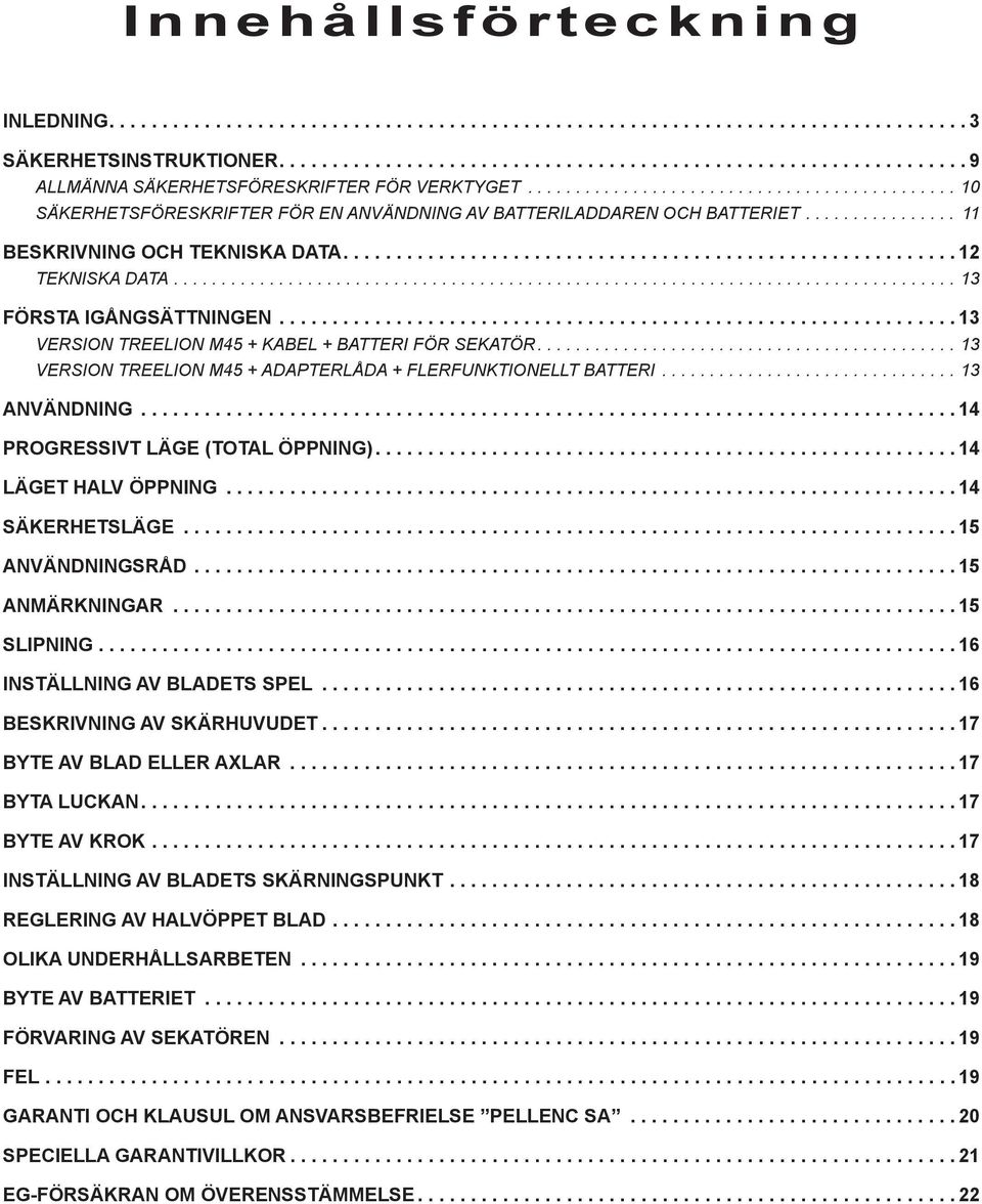 ................................................................................. 13................................................................ 13 VERSION TREELION M45 + KABEL + BATTERI FÖR SEKATÖR.