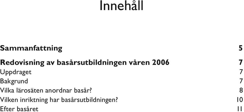 Bakgrund 7 Vilka lärosäten anordnar basår?