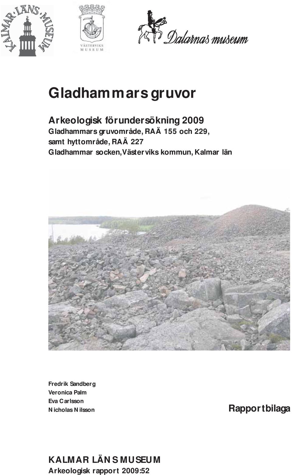 socken, Västerviks kommun, Kalmar län Fredrik Sandberg Veronica Palm
