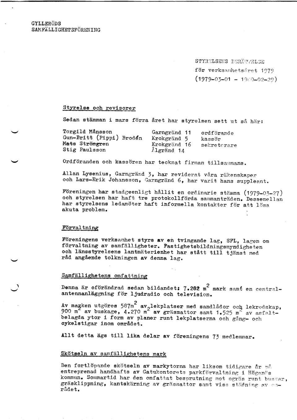 M&nsson Gun-Britt (pfppf) 3rod6n Krokgrzind J $e+s stritregren StiS Pauleson,F lgriind 14 Garngrsind 11 ordfcrande kassdr l{rokgrdnd 16 ser:retcrare ord.