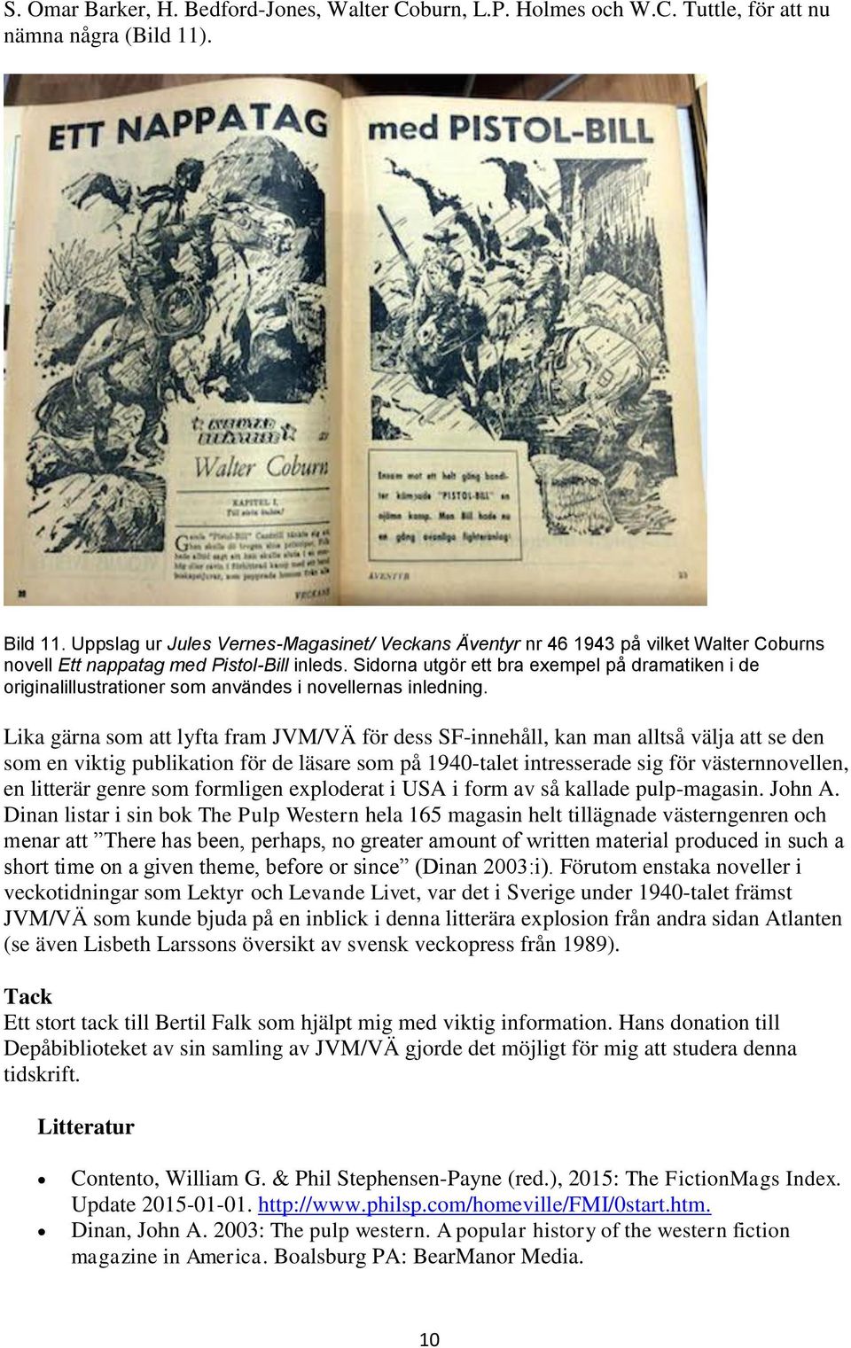 Sidorna utgör ett bra exempel på dramatiken i de originalillustrationer som användes i novellernas inledning.