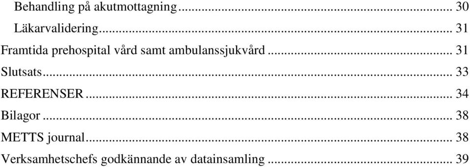 .. 31 Slutsats... 33 REFERENSER... 34 Bilagor.