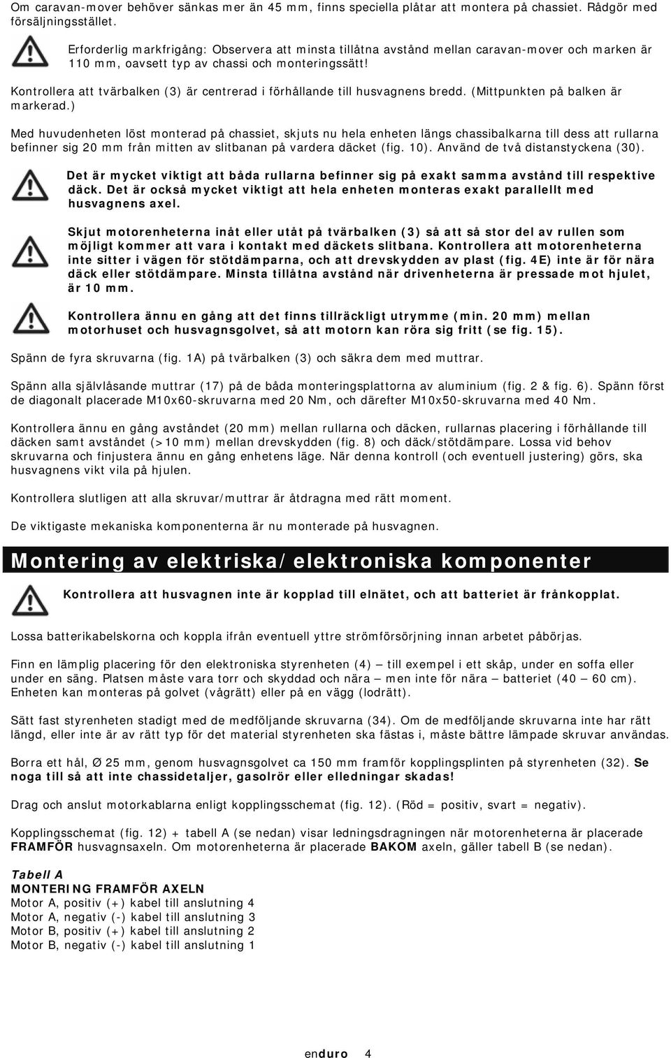 Kontrollera att tvärbalken (3) är centrerad i förhållande till husvagnens bredd. (Mittpunkten på balken är markerad.