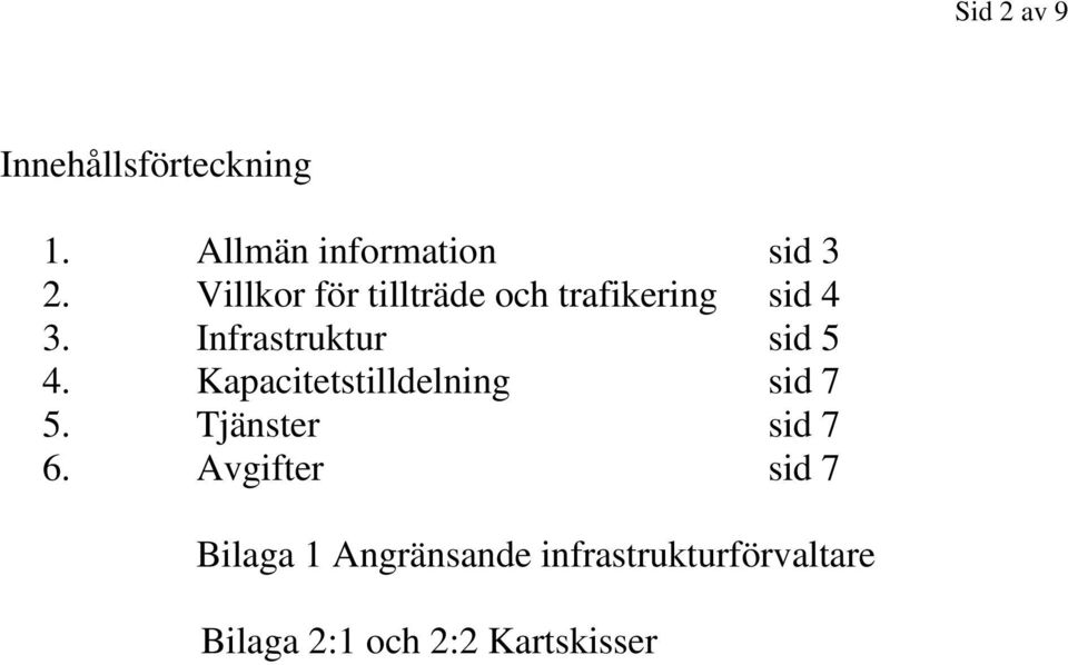 Infrastruktur sid 5 4. Kapacitetstilldelning sid 7 5.