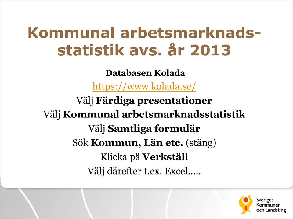 se/ Välj Färdiga presentationer Välj Kommunal