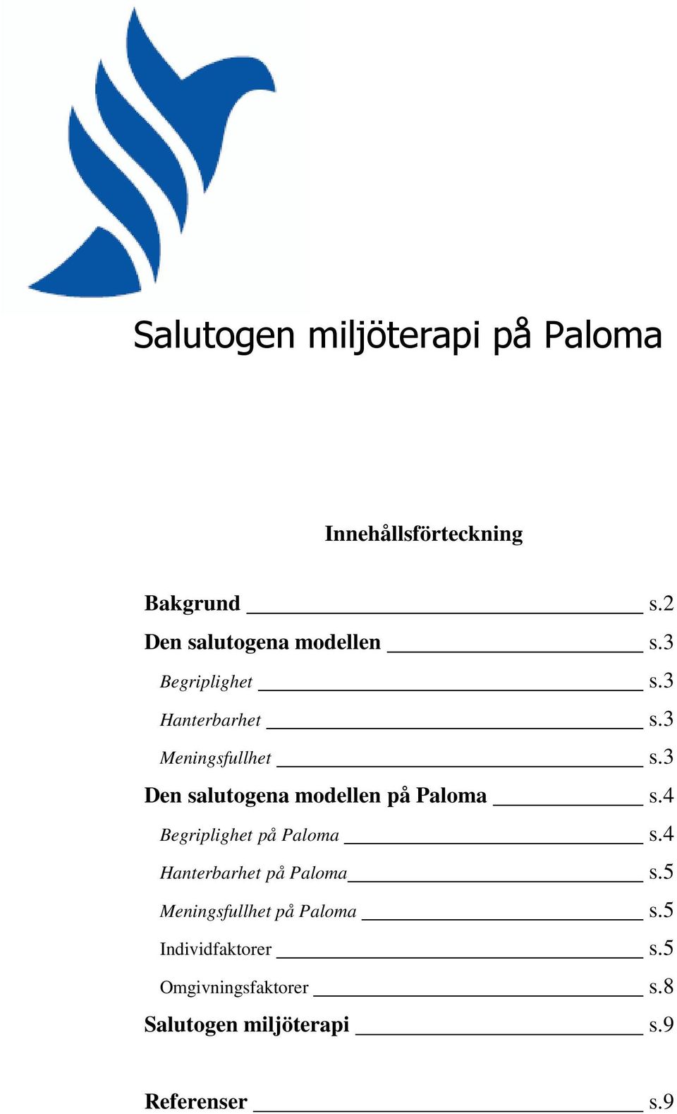 3 Den salutogena modellen på Paloma s.4 Begriplighet på Paloma s.