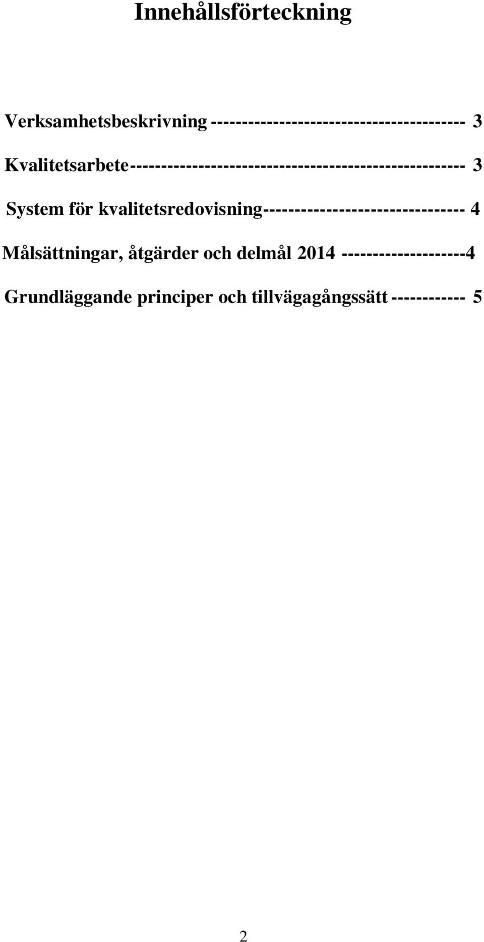 kvalitetsredovisning-------------------------------- 4 Målsättningar, åtgärder och