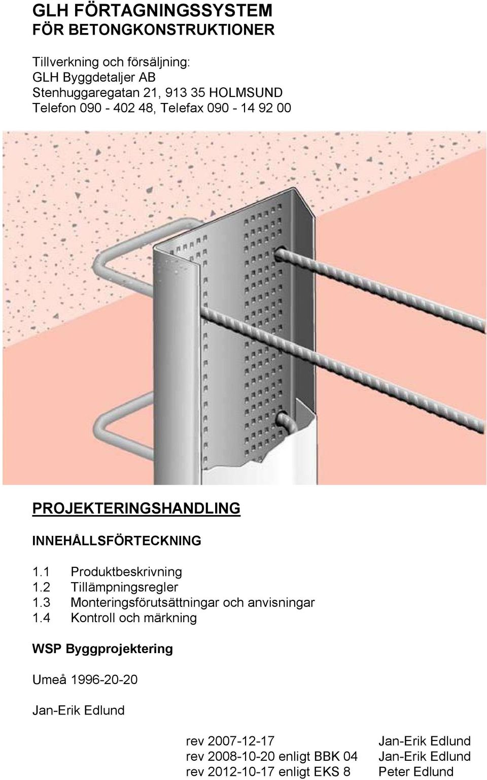 2 Tillämpningsregler 1.3 Monteringsförutsättningar och anvisningar 1.