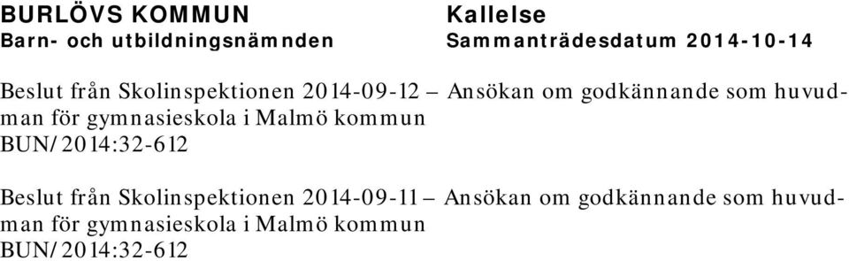 kommun Beslut från Skolinspektionen 2014-09-11 Ansökan