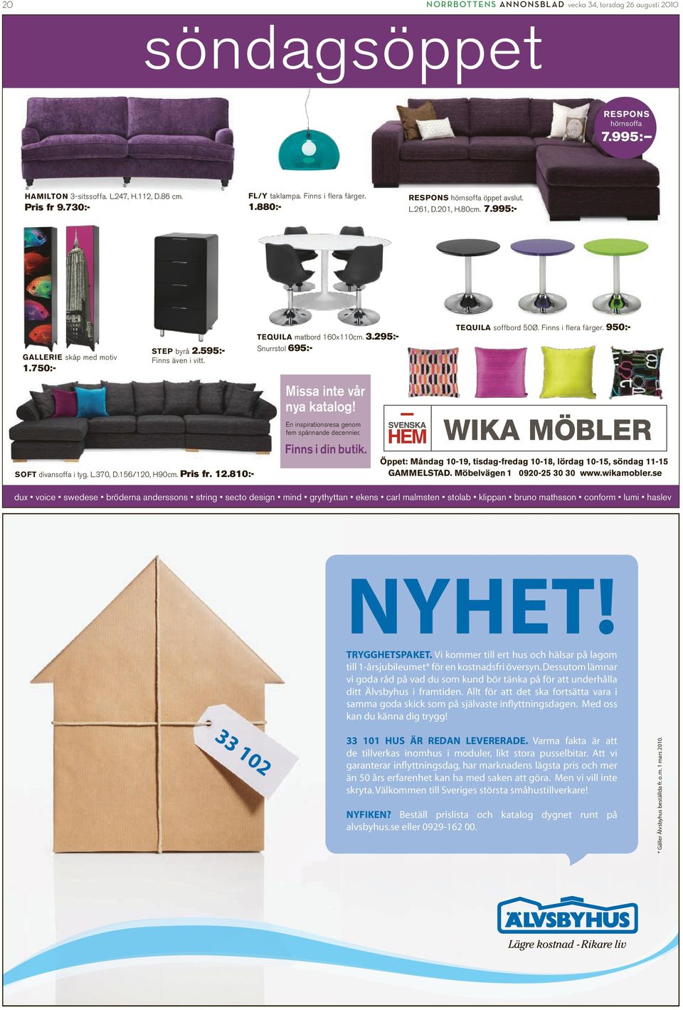 750:- STEP byrå 2.595:- Finns även i vitt. TEQUILA mtbord 160x110cm. 3.295:- Snurrstol 695:- Miss inte vår ny ktlog! En inspirtionsres genom fem spännnde decennier. Finns i din butik.