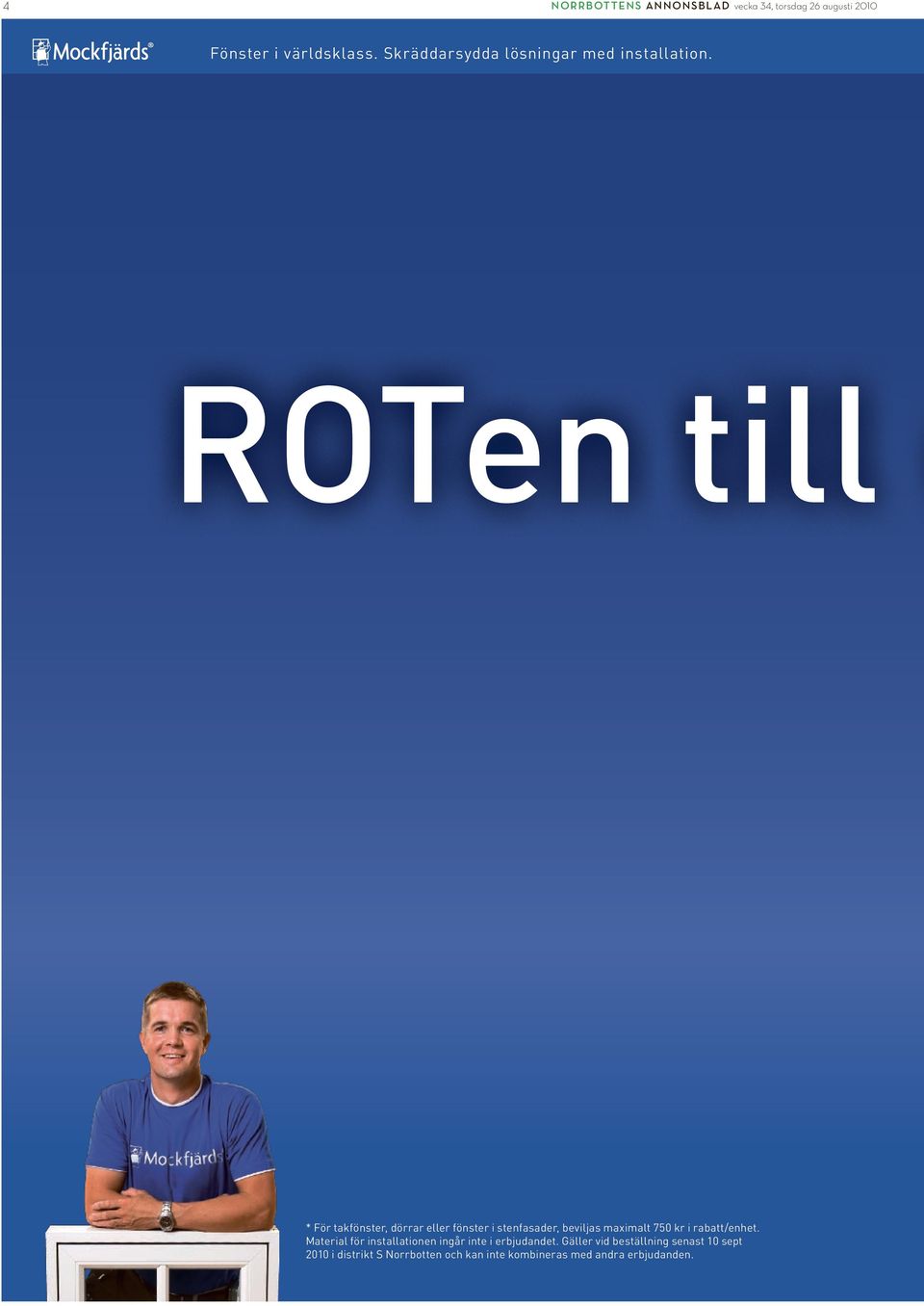 ROTen till * För tkfönster, dörrr eller fönster i stenfsder, beviljs mximlt 750 kr i