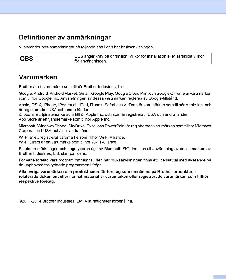 Användningen av dessa varumärken regleras av Google-tillstånd. Apple, OS X, iphone, ipod touch, ipad, itunes, Safari och AirDrop är varumärken som tillhör Apple Inc.