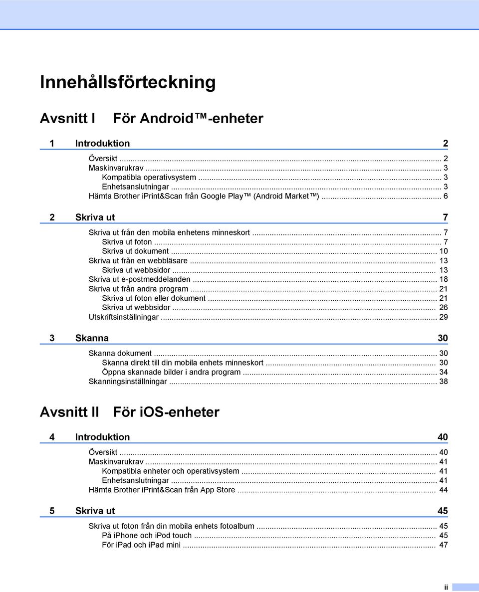 .. 10 Skriva ut från en webbläsare... 13 Skriva ut webbsidor... 13 Skriva ut e-postmeddelanden... 18 Skriva ut från andra program... 21 Skriva ut foton eller dokument... 21 Skriva ut webbsidor.