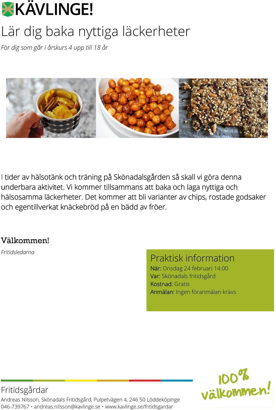 Det kommer att bli varianter av chips, rostade godsaker och egentillverkat knäckebröd på en bädd av fröer. Fritidsledarna När: Onsdag 24 februari 14.