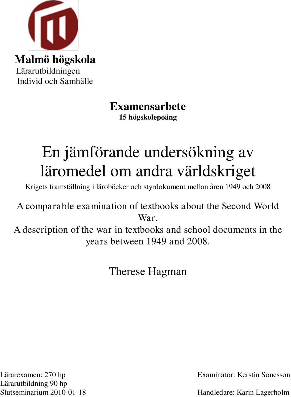 Second World War. A description of the war in textbooks and school documents in the years between 1949 and 2008.
