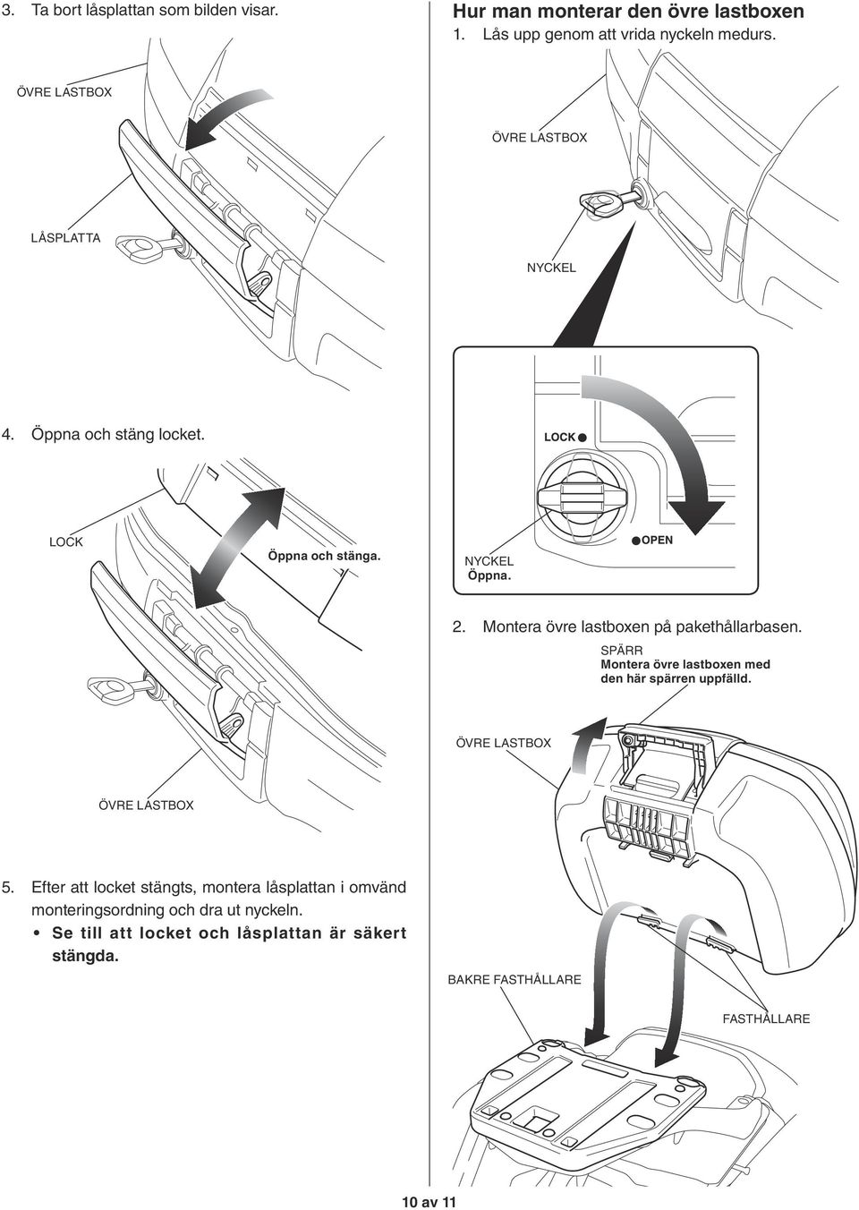 SPÄRR Montera övre lastboxen med den här spärren uppfälld. 5.