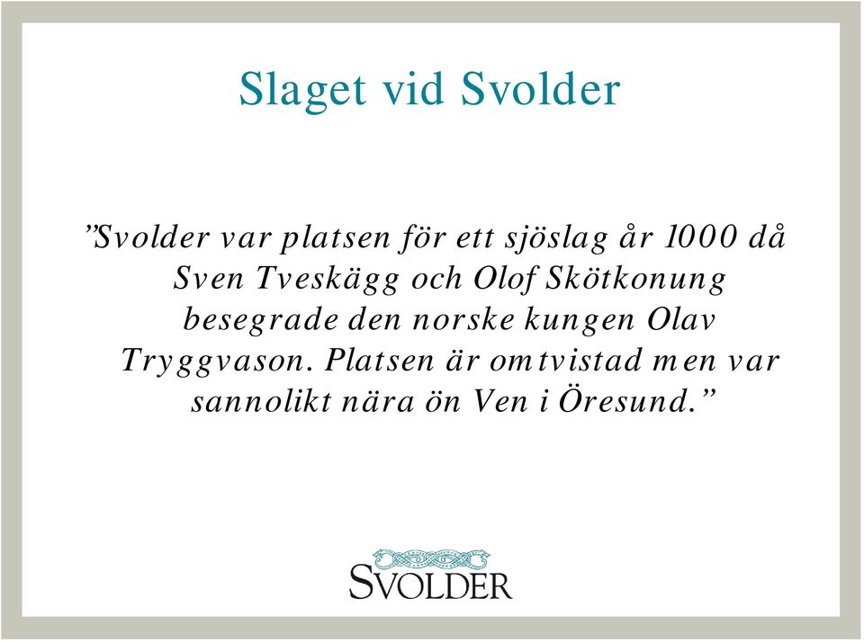 Skötkonung besegrade den norske kungen Olav