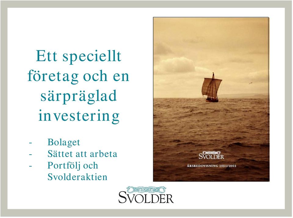Bolaget - Sättet att arbeta