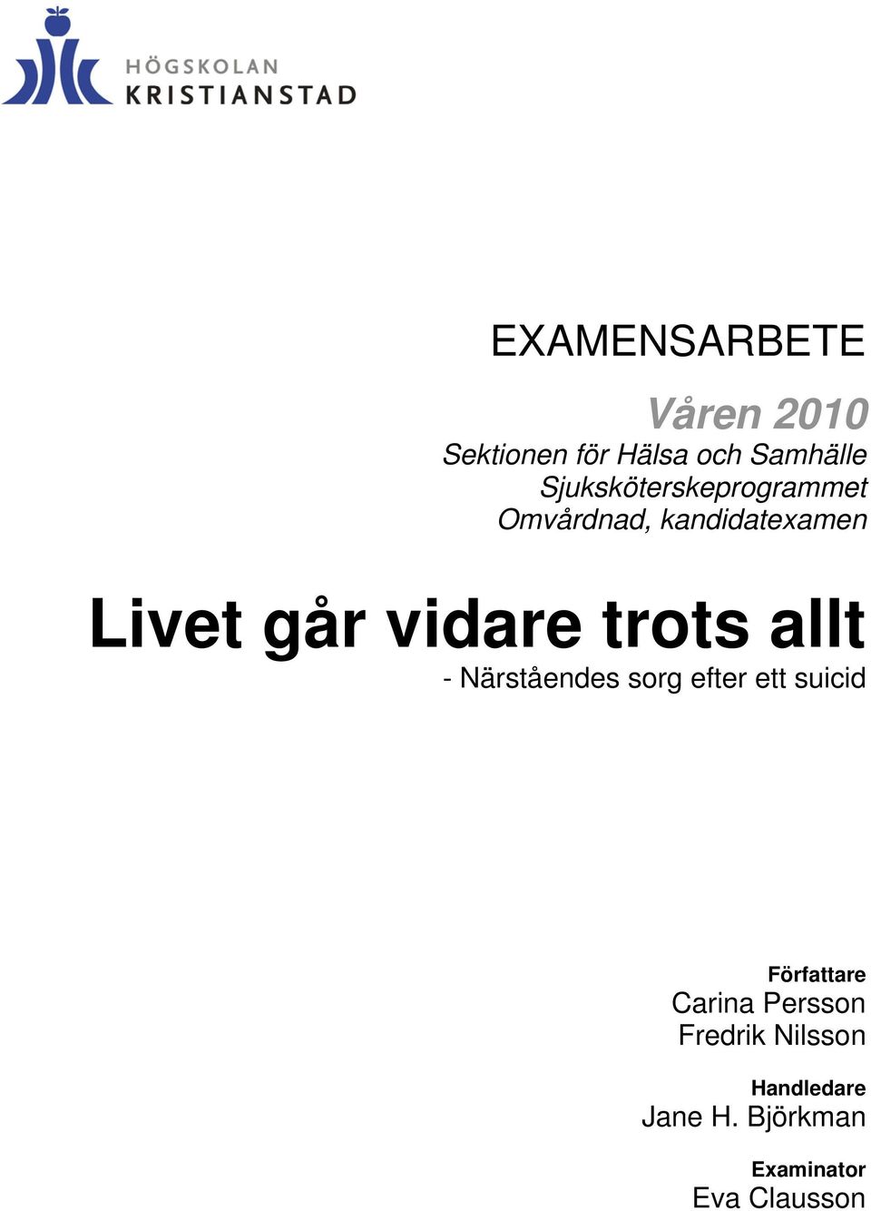 trots allt - Närståendes sorg efter ett suicid Författare Carina