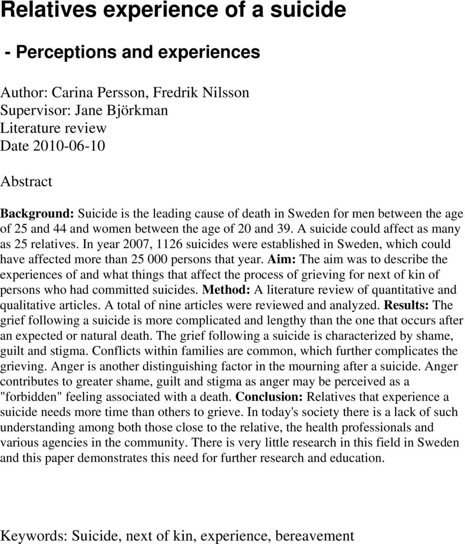 In year 2007, 1126 suicides were established in Sweden, which could have affected more than 25 000 persons that year.