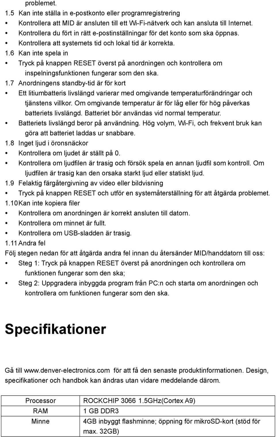 6 Kan inte spela in Tryck på knappen RESET överst på anordningen och kontrollera om inspelningsfunktionen fungerar som den ska. 1.