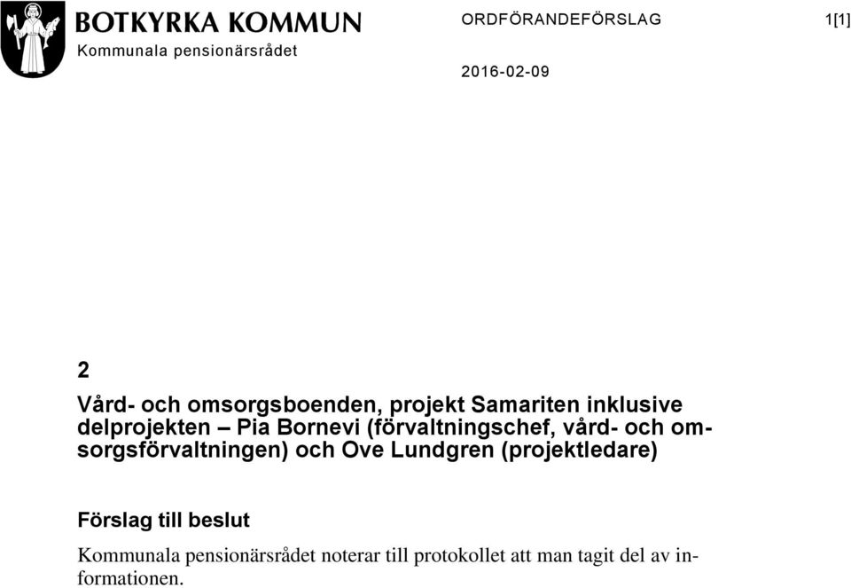 (förvaltningschef, vård- och omsorgsförvaltningen) och Ove Lundgren