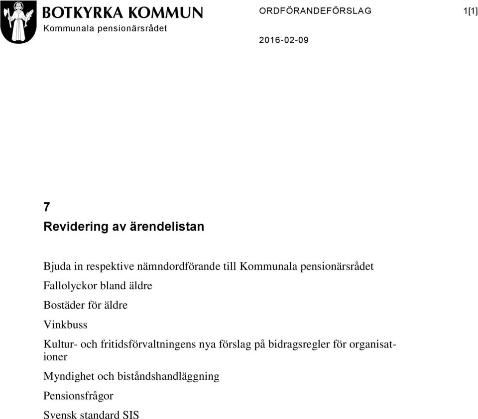 äldre Bostäder för äldre Vinkbuss Kultur- och fritidsförvaltningens nya förslag på