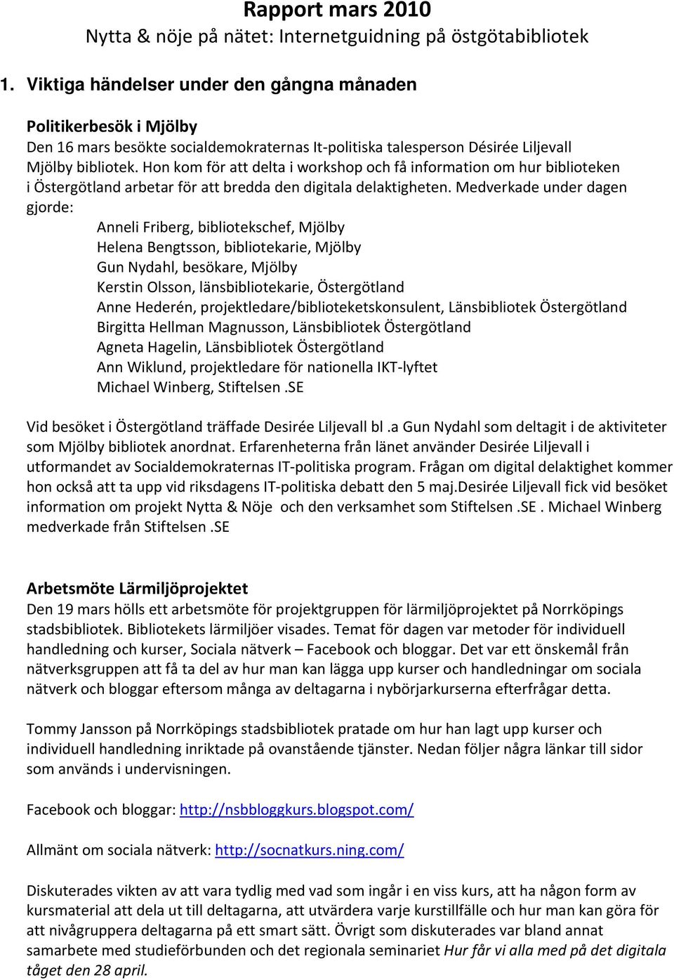 Hon kom för att delta i workshop och få information om hur biblioteken i Östergötland arbetar för att bredda den digitala delaktigheten.