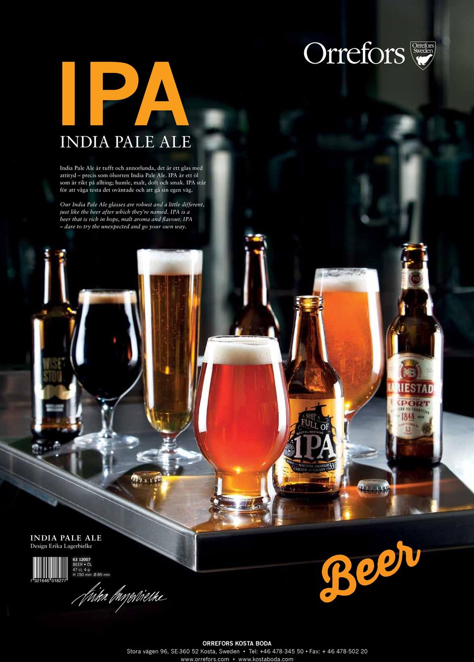 Our India Pale Ale glasses are robust and a little different, just like the beer after which they re named. IPA is a beer that is rich in hops, malt aroma and flavour.