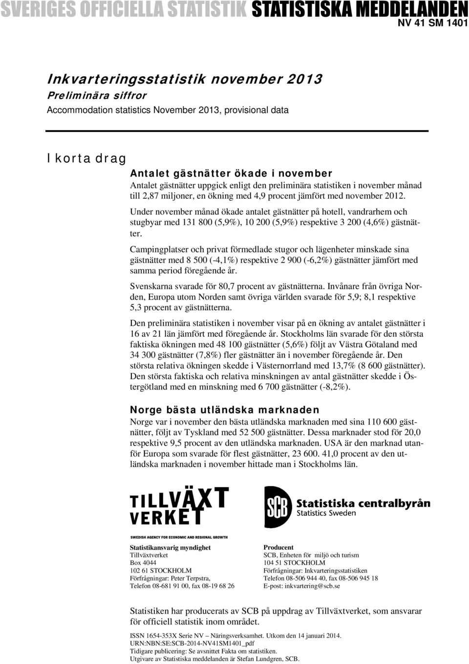 Under november månad ökade antalet gästnätter på hotell, vandrarhem och stugbyar med 131 800 (5,9%), 10 200 (5,9%) respektive 3 200 (4,6%) gästnätter.