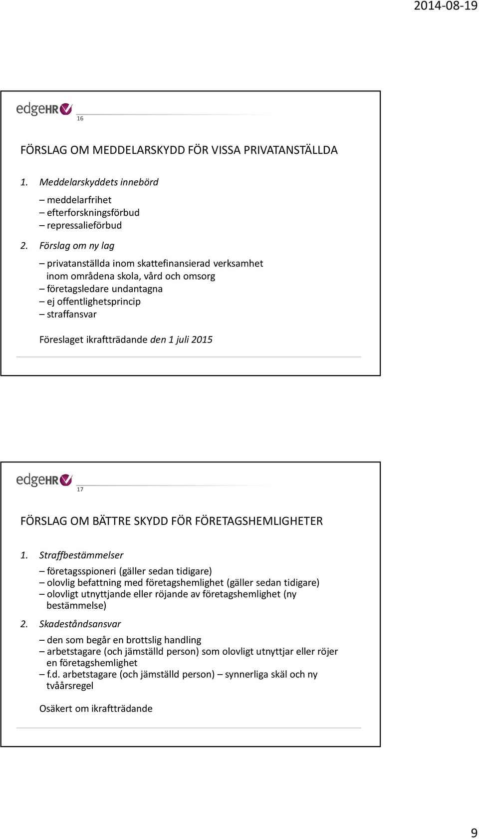 juli 2015 17 FÖRSLAG OM BÄTTRE SKYDD FÖR FÖRETAGSHEMLIGHETER 1.