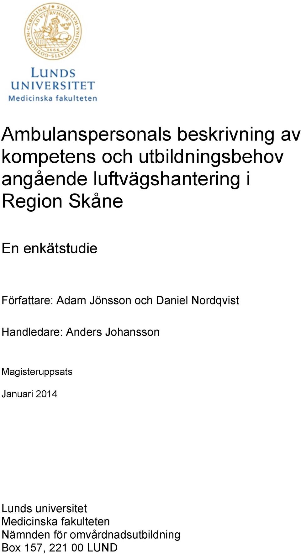 Daniel Nordqvist Handledare: Anders Johansson Magisteruppsats Januari 2014